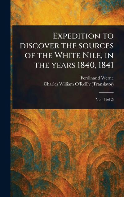 Expedition to Discover the Sources of the White Nile, in the Years 1840, 1841
