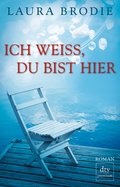 Ich weiß, du bist hier: Roman