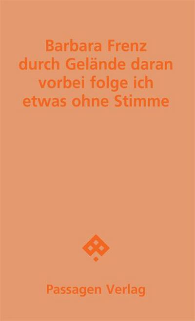 durch Gelände daran vorbei folge ich etwas ohne Stimme