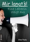 Mir langt’s! Eine Lehrerin steigt aus