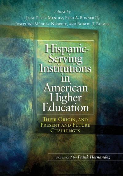 Hispanic-Serving Institutions in American Higher Education