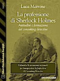 La professione di Sherlock Holmes. Attitudini e formazione del consulting detective
