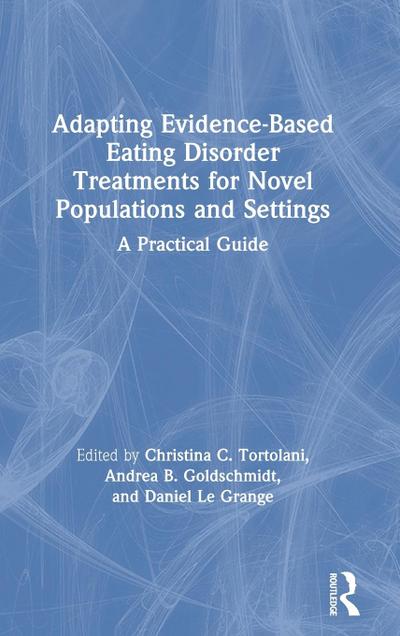 Adapting Evidence-Based Eating Disorder Treatments for Novel Populations and Settings