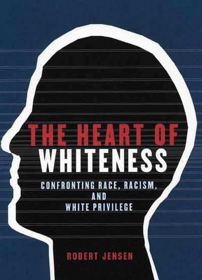 The Heart of Whiteness (eBook, EPUB) - Robert Jensen