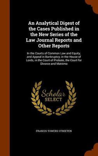An Analytical Digest of the Cases Published in the New Series of the Law Journal Reports and Other Reports