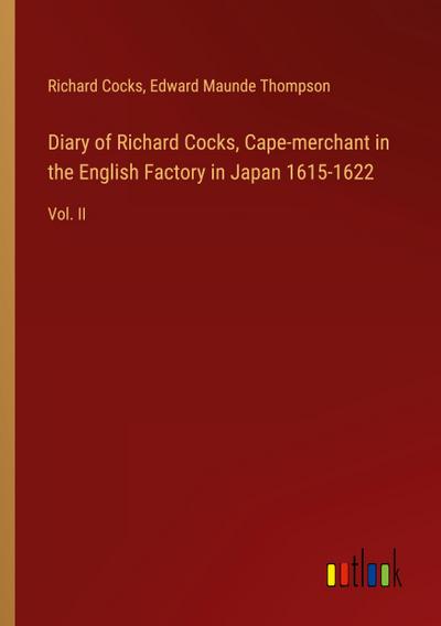 Diary of Richard Cocks, Cape-merchant in the English Factory in Japan 1615-1622