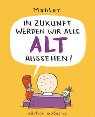 In Zukunft werden wir alle alt aussehen!