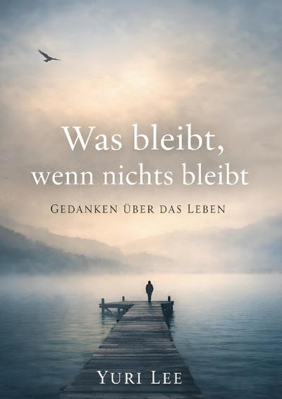 Was bleibt, wenn nichts bleibt