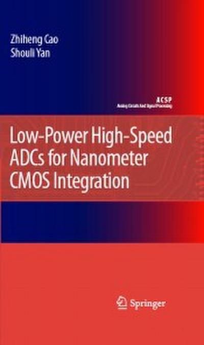 Low-Power High-Speed ADCs for Nanometer CMOS Integration