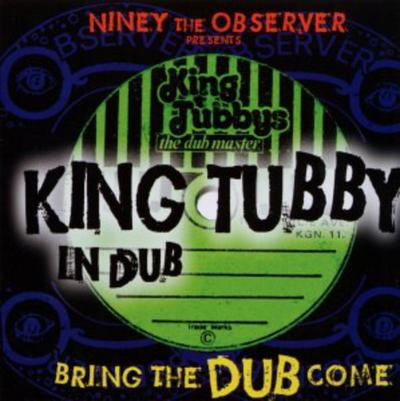 Niney The Observer Presents King Tubby In Dub: Bring Th