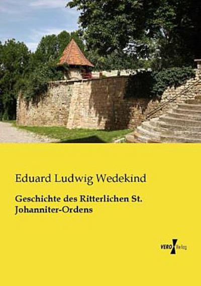 Geschichte des Ritterlichen St. Johanniter-Ordens