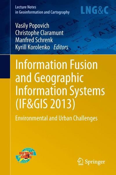 Information Fusion and Geographic Information Systems (IF&GIS’ 2013)