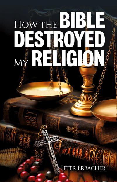 How the Bible Destroyed My Religion