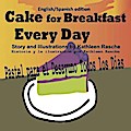 Cake for Breakfast Every Day - English/Spanish edition