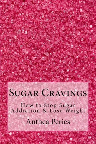 Sugar Cravings: How to Stop Sugar Addiction & Lose Weight (Eating Disorders)
