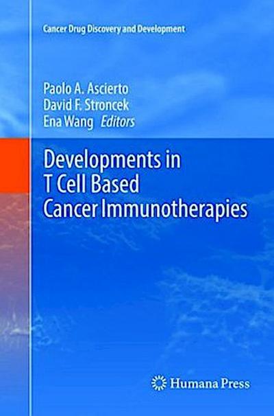 Developments in T Cell Based Cancer Immunotherapies