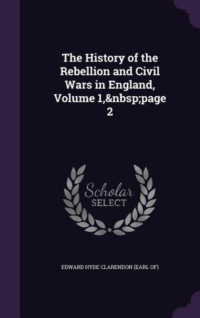 The History of the Rebellion and Civil Wars in England, Volume 1, page 2