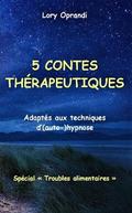 5 contes thérapeutiques (spéc. "Troubles alimentaires")