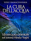 La Cura dell’Acqua - Idroterapia orientale col sistema Hindu-Yoghi