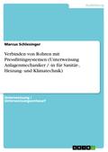 Verbinden von Rohren mit Pressfittingsystemen (Unterweisung Anlagenmechaniker / -in für Sanitär-, Heizung- und Klimatechnik) von Marcus Schlesinger | Ebook