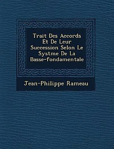 Trait Des Accords Et de Leur Succession Selon Le Syst Me de La Basse-Fondamentale