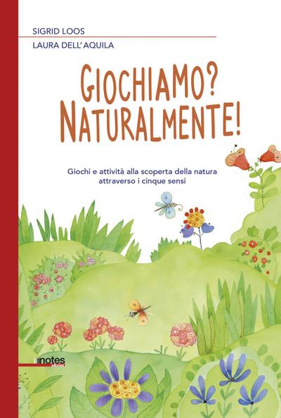 Giochiamo? Naturalmente! Giochi e attività alla scoperta della natura attraverso i cinque sensi