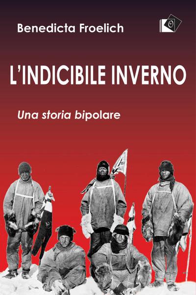 Froelich, B: L’ indicibile inverno. Una storia bipolare