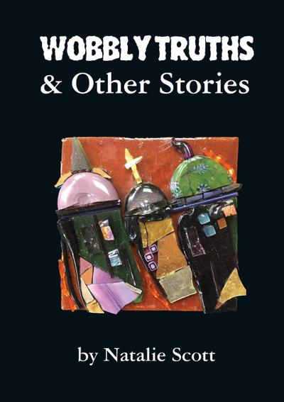 Wobbly Truths & Other Stories