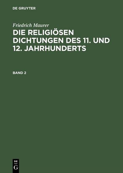 Friedrich Maurer: Die religiösen Dichtungen des 11. und 12. Jahrhunderts. Band 2