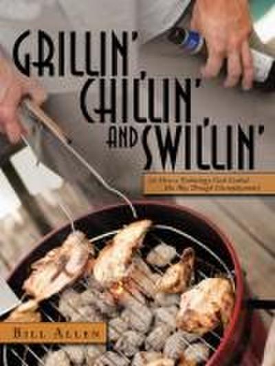 Grillin’, Chillin’, and Swillin’