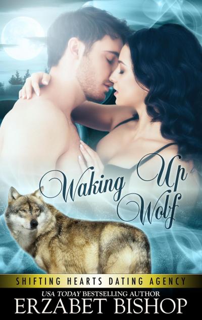 Waking Up Wolf (Shifting Hearts Dating Agency, #2)