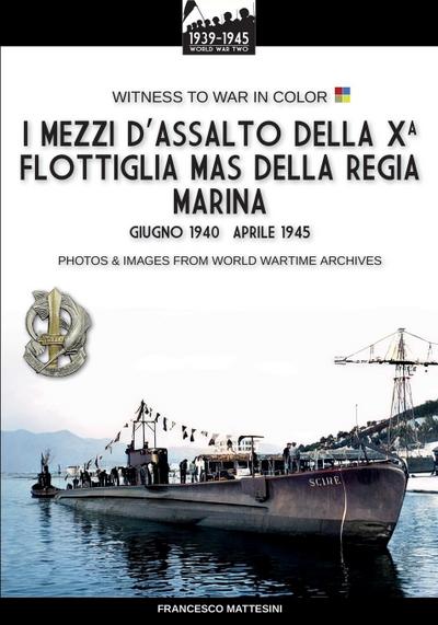 I mezzi d’assalto della X Flottiglia MAS della Regia Marina