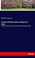 The Life and Public Services of Benjamin F. Butler