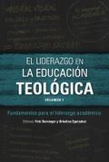 El liderazgo en la educación teológica, volumen 1