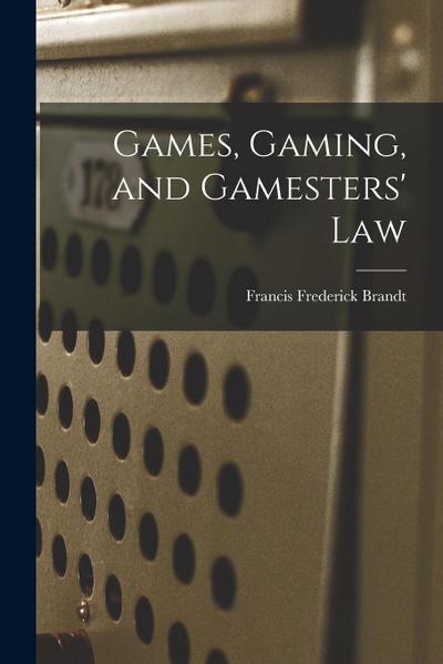 Games, Gaming, and Gamesters’ Law