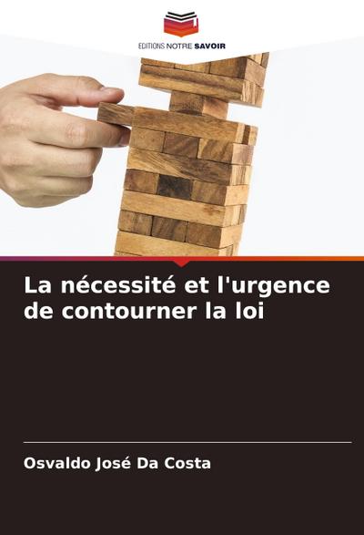 La nécessité et l’urgence de contourner la loi