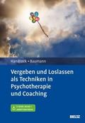 Vergeben und Loslassen in Psychotherapie und Coaching