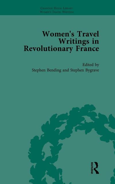 Women’s Travel Writings in Revolutionary France, Part I Vol 1