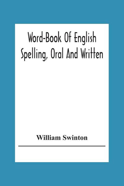 Word-Book Of English Spelling, Oral And Written