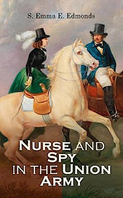 Nurse and Spy in the Union Army