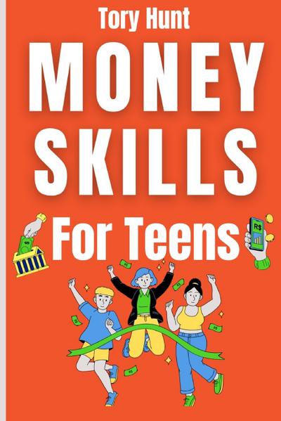 Hunt, T: Money Skills for Teens