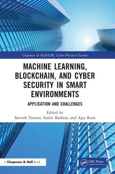 Machine Learning, Blockchain, and Cyber Security in Smart Environments