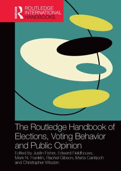 Routledge Handbook of Elections, Voting Behavior and Public Opinion