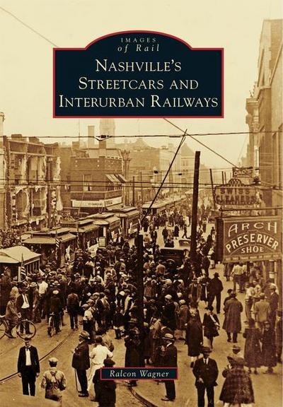Nashville’s Streetcars and Interurban Railways