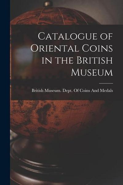 Catalogue of Oriental Coins in the British Museum