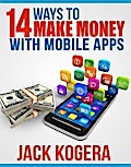 14 Ways To Make Money With Mobile Apps