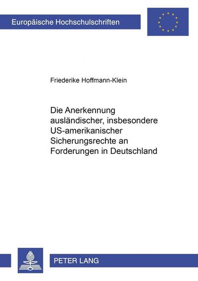 Die Anerkennung ausländischer, insbesondere US-amerikanischer Sicherungsrechte an Forderungen in Deutschland