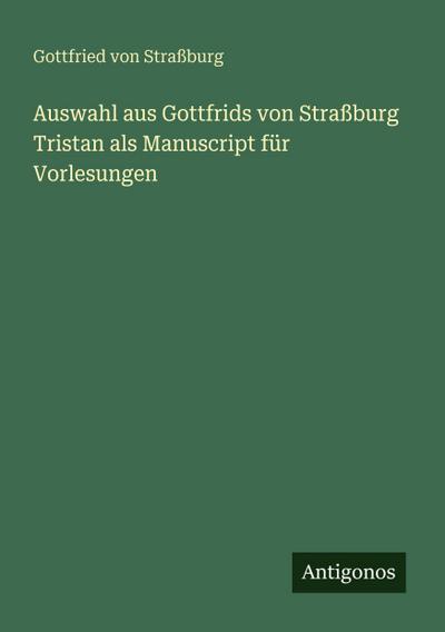 Auswahl aus Gottfrids von Straßburg Tristan als Manuscript für Vorlesungen