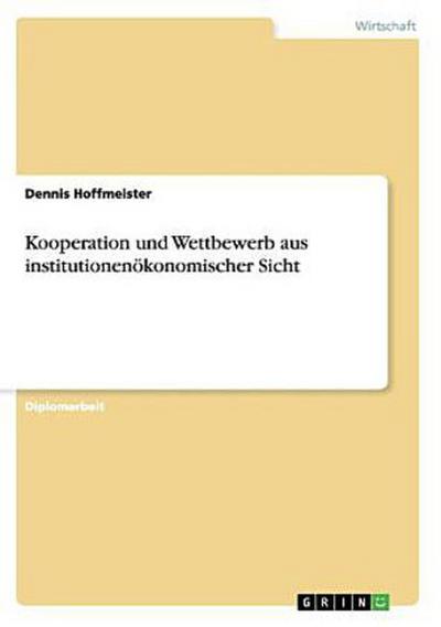Kooperation und Wettbewerb aus institutionenökonomischer Sicht