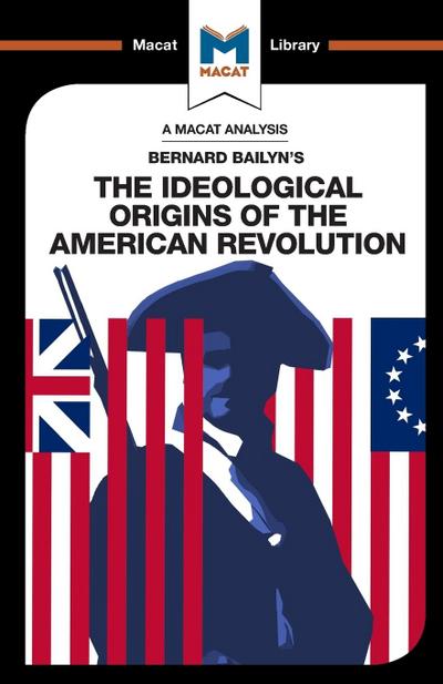 An Analysis of Bernard Bailyn’s The Ideological Origins of the American Revolution